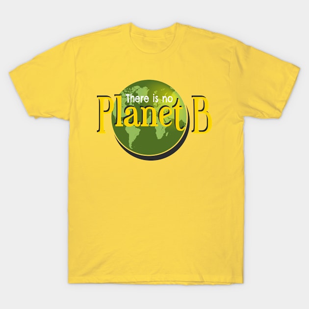 There is no planet B T-Shirt by Fox1999